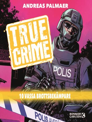cover image of True Crime. 10 vassa brottsbekämpare